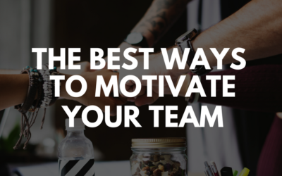 The Best Ways to Motivate Your Team