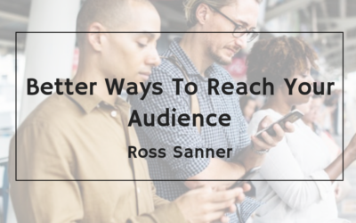 Better Ways To Reach Your Audience