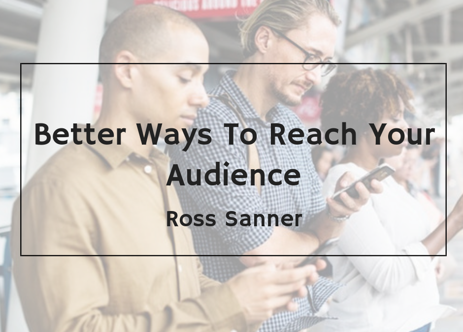 Better Ways To Reach Your Audience