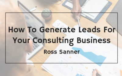 How To Generate Leads For Your Consulting Business