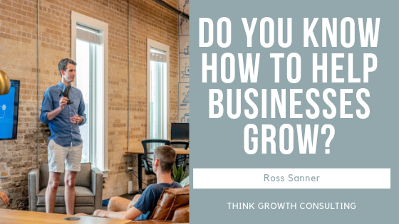 Do You Know How to Help a Business Grow?