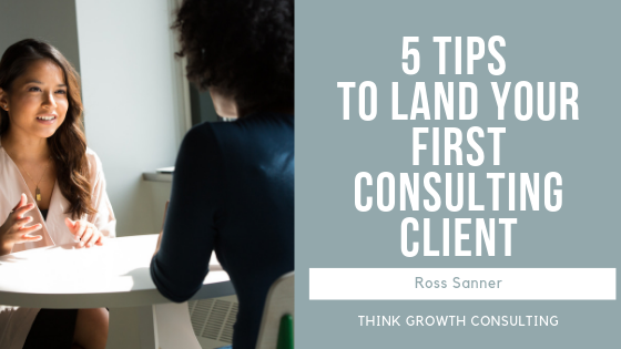 5 Steps to Land Your First Consulting Client