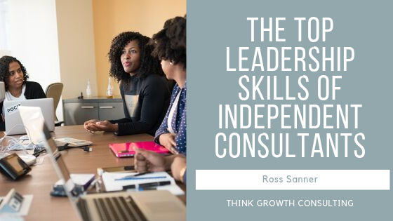 The Top Leadership Skills of Independent Consultants - Ross Sanner