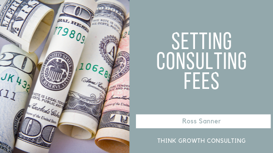 Setting Consulting Fees - Ross Sanner