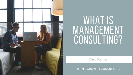 What is Management Consulting? - Ross Sanner