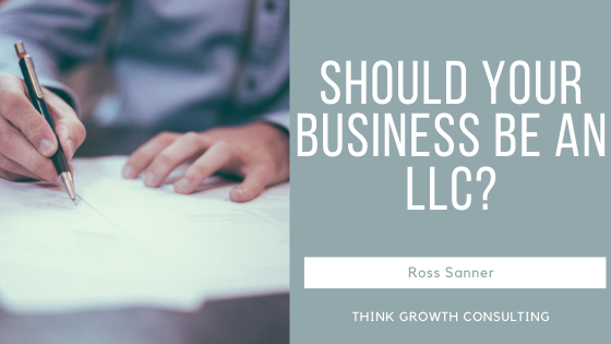 Should Your Business be an LLC? - Ross Sanner